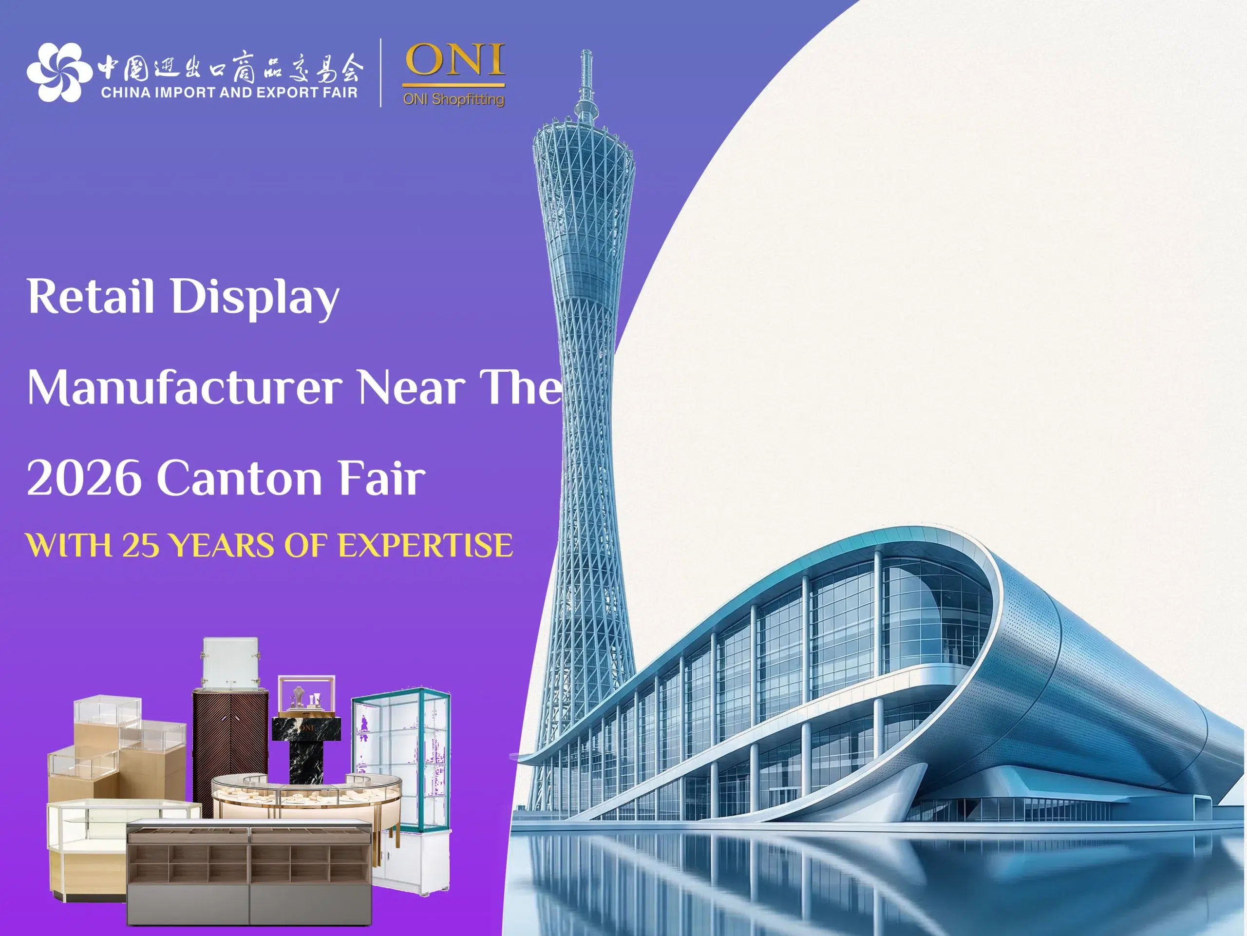One Stop Display Retail Display Manufacturer Near The 2026 Canton Fair | ONI-Display